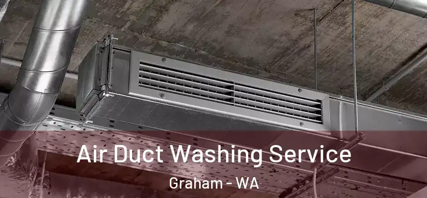  Air Duct Washing Service Graham - WA