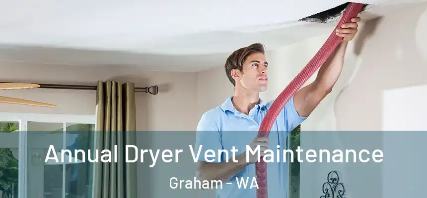  Annual Dryer Vent Maintenance Graham - WA