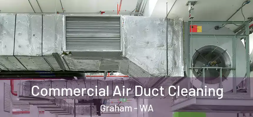 Commercial Air Duct Cleaning Graham - WA