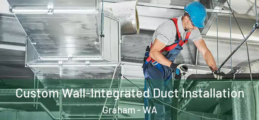  Custom Wall-Integrated Duct Installation Graham - WA
