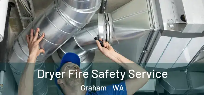  Dryer Fire Safety Service Graham - WA