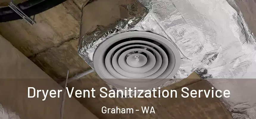  Dryer Vent Sanitization Service Graham - WA