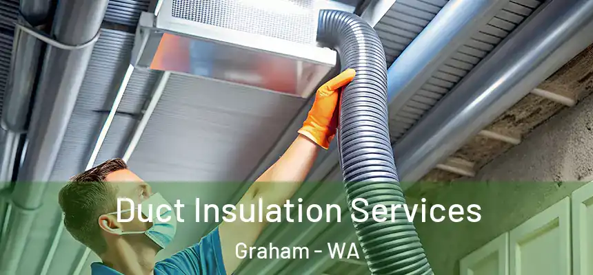  Duct Insulation Services Graham - WA