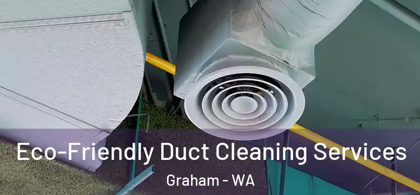  Eco-Friendly Duct Cleaning Services Graham - WA