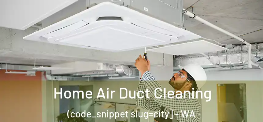  Home Air Duct Cleaning (code_snippet slug=city] - WA