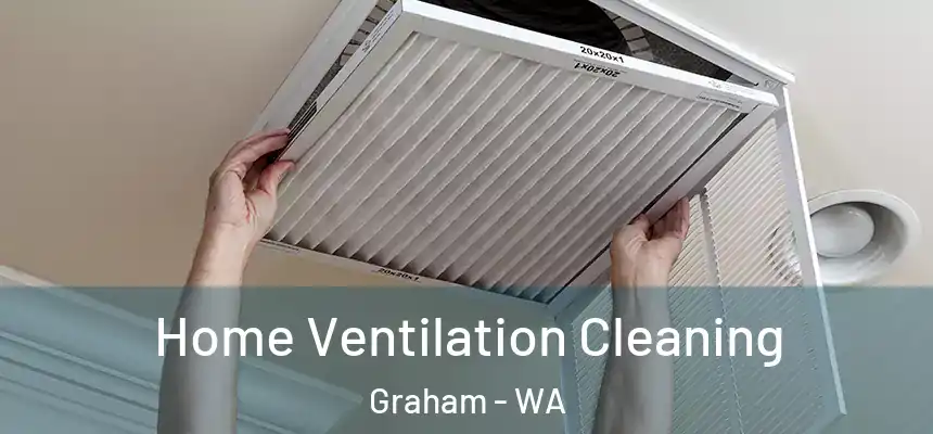  Home Ventilation Cleaning Graham - WA