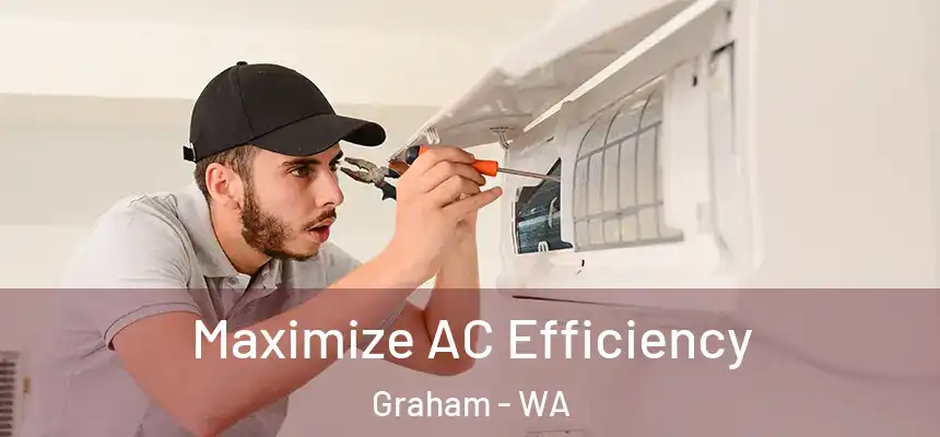 Maximize AC Efficiency Graham - WA