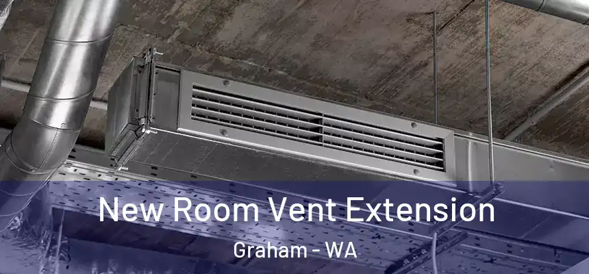  New Room Vent Extension Graham - WA