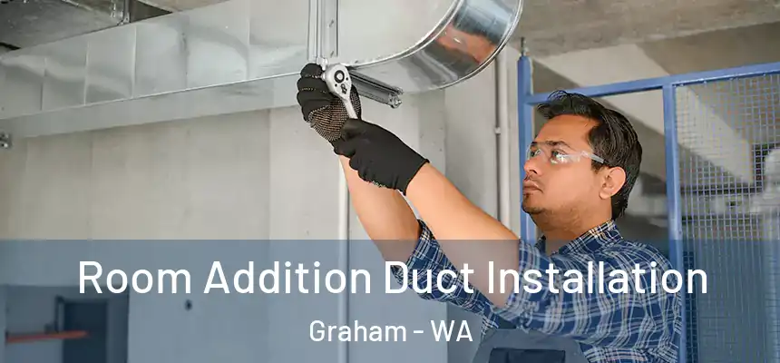  Room Addition Duct Installation Graham - WA