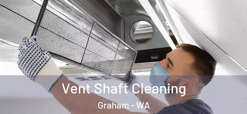 Vent Shaft Cleaning Graham - WA